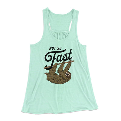 Not So Fast Funny Women's Flowey Tank Top Mint | Funny Shirt from Famous In Real Life