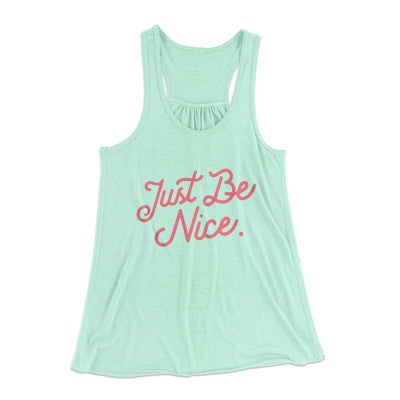 Just Be Nice Funny Women's Flowey Tank Top Mint | Funny Shirt from Famous In Real Life