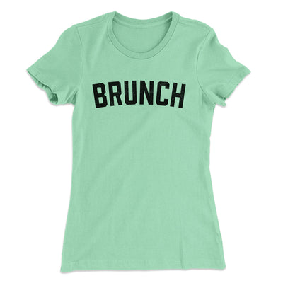 Brunch Women's T-Shirt Mint | Funny Shirt from Famous In Real Life
