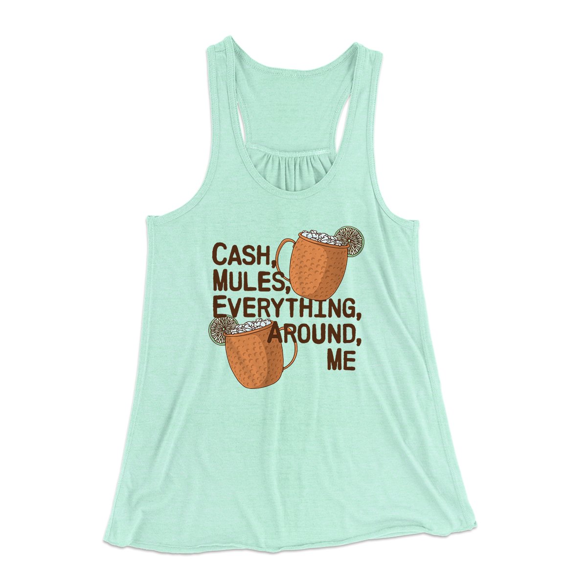 Cash Mules Everything Around Me Funny Women's Flowey Tank Top | Funny Shirt from Famous In Real Life