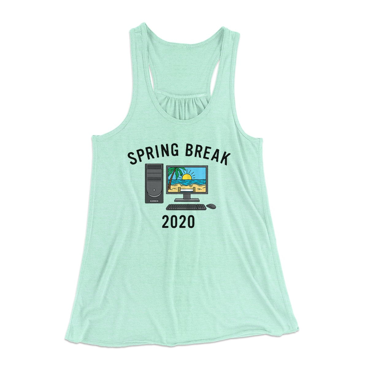 Spring Break 2020 Women's Flowey Tank Top | Funny Shirt from Famous In Real Life