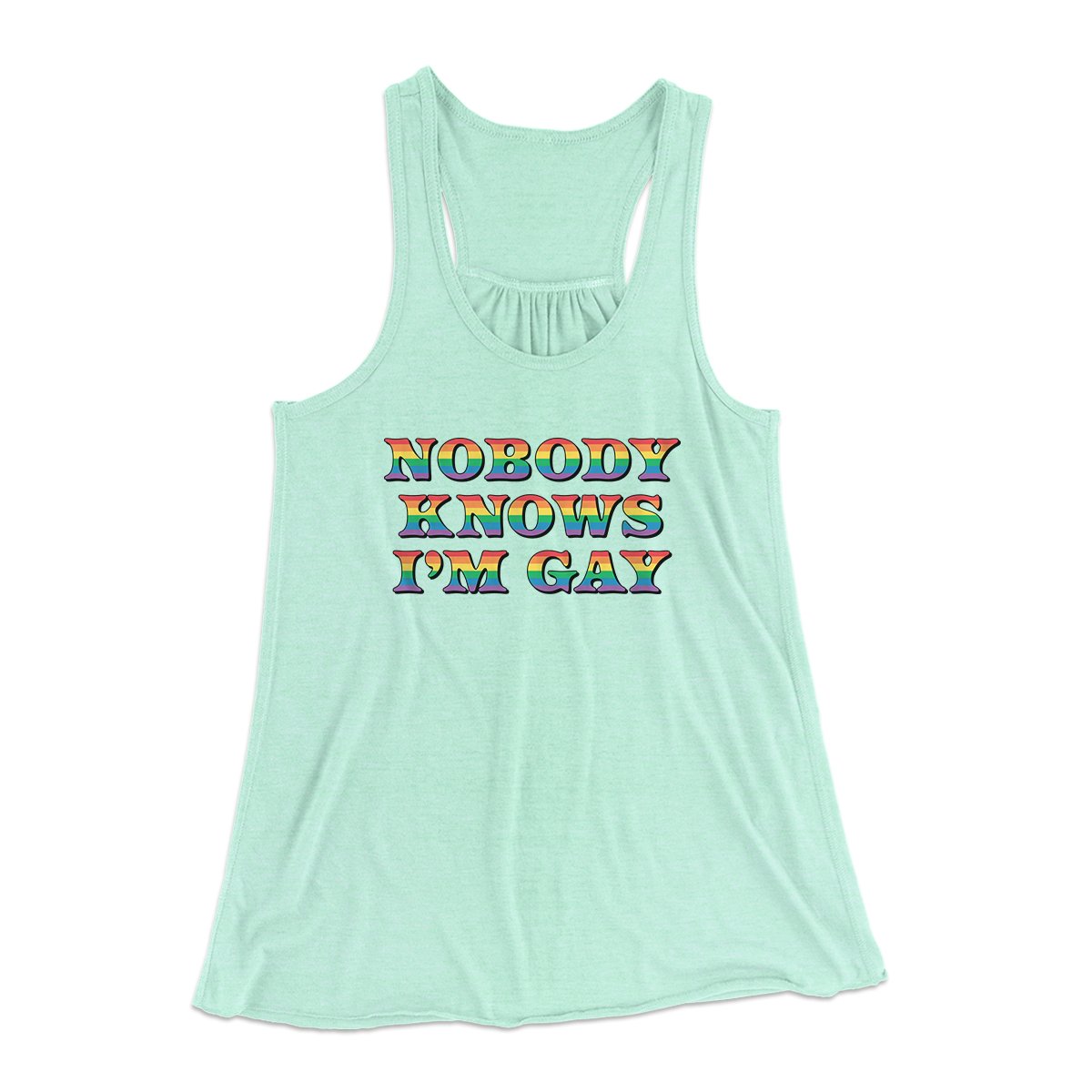 Nobody Knows I'm Gay Women's Flowey Tank Top | Funny Shirt from Famous In Real Life