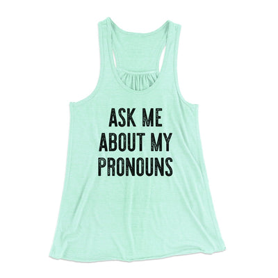 Ask Me About My Pronouns Women's Flowey Tank Top Mint | Funny Shirt from Famous In Real Life