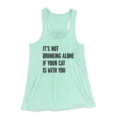 It's Not Drinking Alone If Your Cat Is With You Women's Flowey Tank Top Mint | Funny Shirt from Famous In Real Life