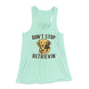 Don't Stop Retrievin' Women's Flowey Tank Top Mint | Funny Shirt from Famous In Real Life