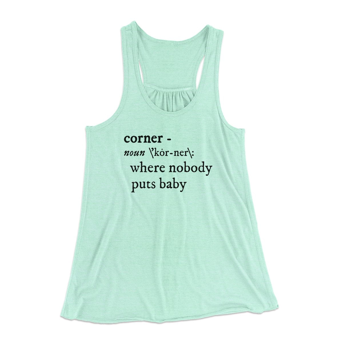 Nobody Puts Baby In A Corner Women's Flowey Tank Top | Funny Shirt from Famous In Real Life