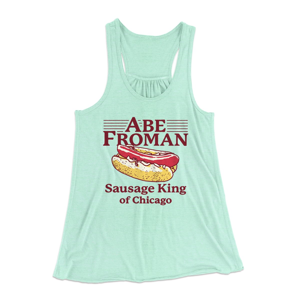 Abe Froman: Sausage King of Chicago Women's Flowey Tank Top Mint | Funny Shirt from Famous In Real Life