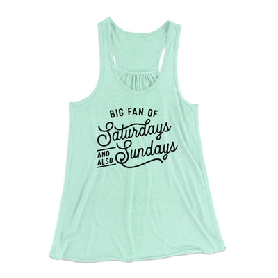 Big Fan of Saturdays And Also Sundays Funny Women's Flowey Tank Top Mint | Funny Shirt from Famous In Real Life