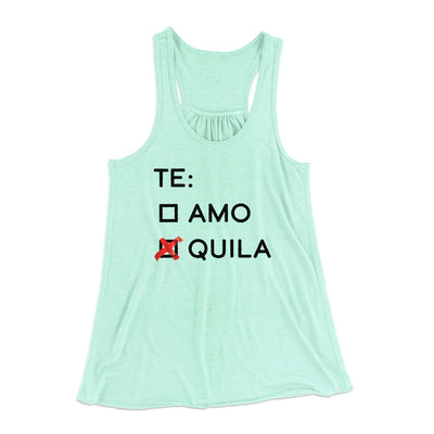 Te Amo or Tequila Women's Flowey Tank Top Mint | Funny Shirt from Famous In Real Life