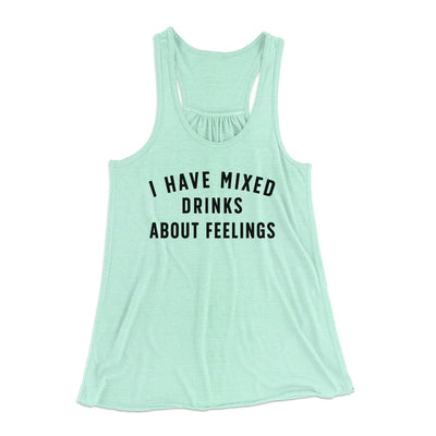 I Have Mixed Drinks About Feelings Women's Flowey Tank Top Mint | Funny Shirt from Famous In Real Life