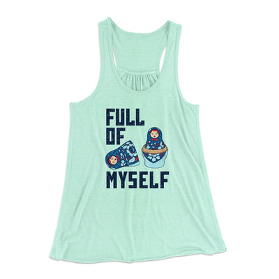 Full of Myself Funny Women's Flowey Tank Top Mint | Funny Shirt from Famous In Real Life