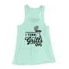 I Turn Grills On Women's Flowey Tank Top Mint | Funny Shirt from Famous In Real Life