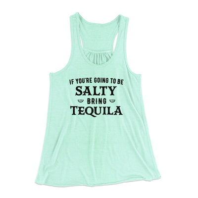 If You're Going To Be Salty, Bring Tequila Women's Flowey Tank Top Mint | Funny Shirt from Famous In Real Life