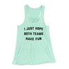 I Just Hope Both Teams Have Fun Funny Women's Flowey Tank Top Mint | Funny Shirt from Famous In Real Life