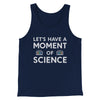 Moment Of Science Men/Unisex Tank Navy | Funny Shirt from Famous In Real Life