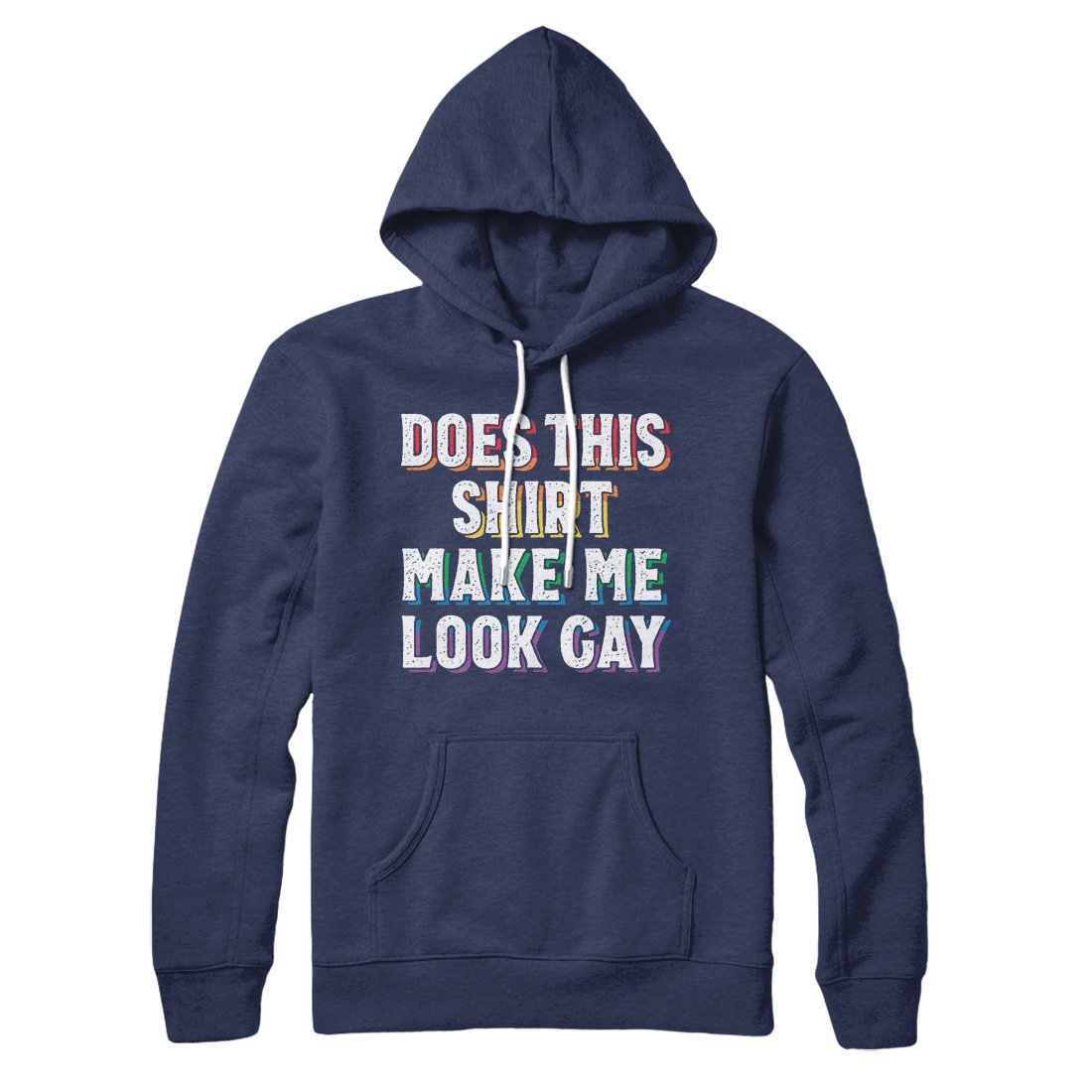 Does This Shirt Make Me Look Gay Hoodie | Funny Shirt from Famous In Real Life