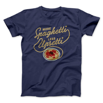 More Spaghetti Less Upsetti Men/Unisex T-Shirt Navy | Funny Shirt from Famous In Real Life