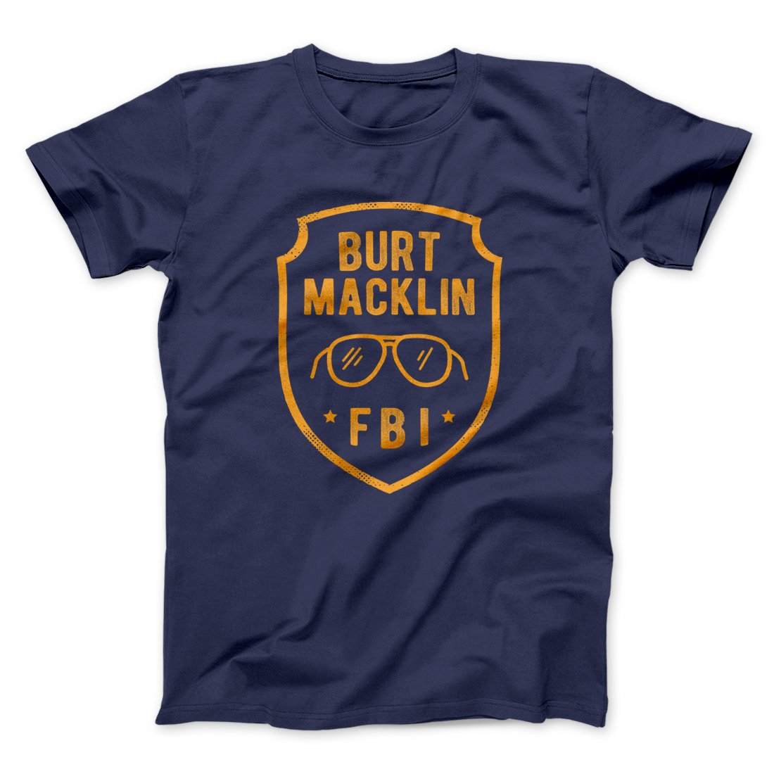 Burt Macklin FBI Men/Unisex T-Shirt | Funny Shirt from Famous In Real Life
