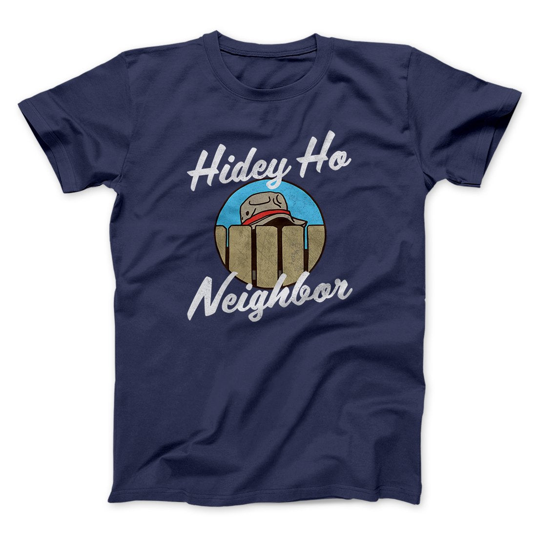 Hidey Ho Neighbor Men/Unisex T-Shirt | Funny Shirt from Famous In Real Life