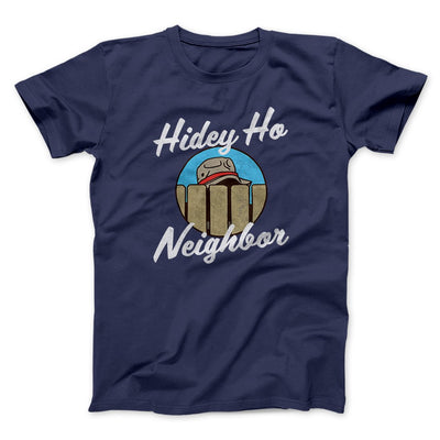 Hidey Ho Neighbor Men/Unisex T-Shirt Navy | Funny Shirt from Famous In Real Life