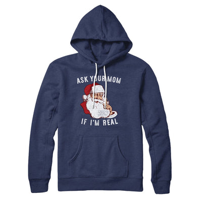 Ask Your Mom If I'm Real Hoodie Navy | Funny Shirt from Famous In Real Life
