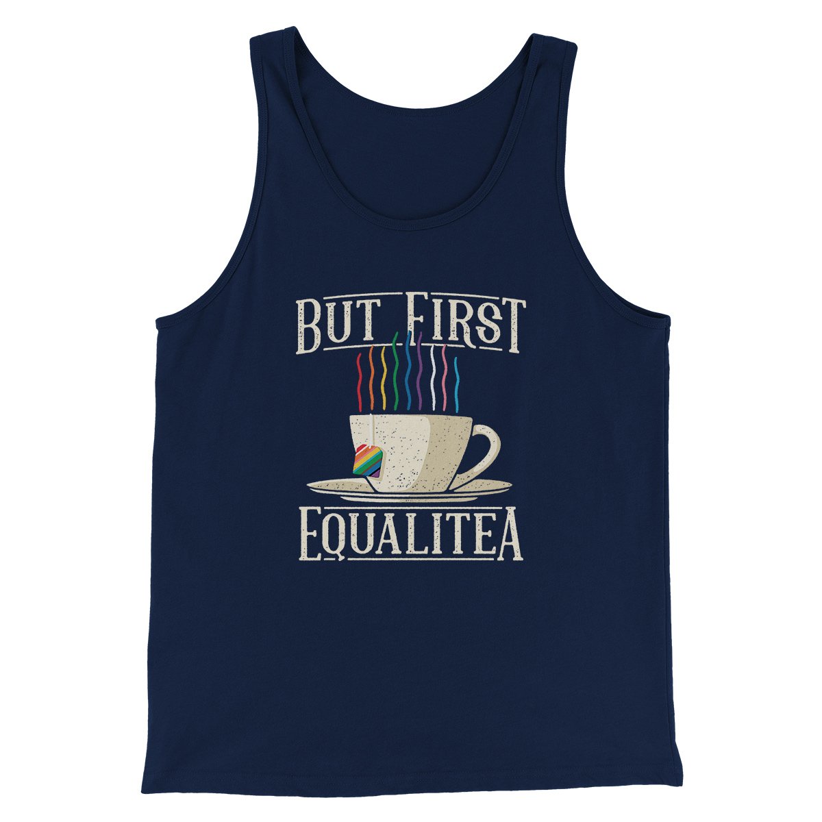 But First Equalitea Men/Unisex Tank | Funny Shirt from Famous In Real Life