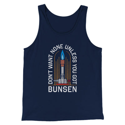 Don't Want None Unless You Got Bunsen Men/Unisex Tank Navy | Funny Shirt from Famous In Real Life