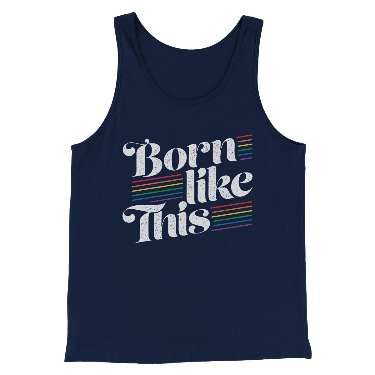 Born Like This Men/Unisex Tank Top | Funny Shirt from Famous In Real Life