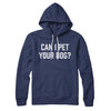 Can I Pet Your Dog? Hoodie Navy | Funny Shirt from Famous In Real Life