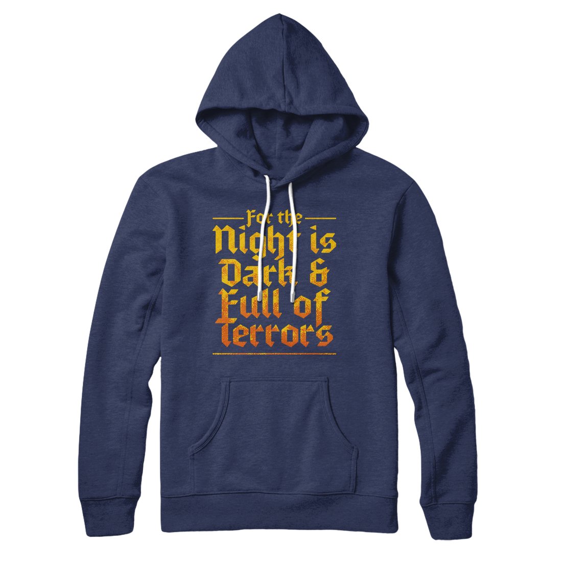 The Night is Dark and Full of Terrors Hoodie | Funny Shirt from Famous In Real Life