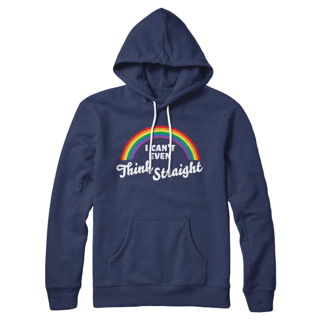 I Can't Even Think Straight Hoodie | Funny Shirt from Famous In Real Life