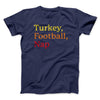 Turkey, Football, Nap Funny Thanksgiving Men/Unisex T-Shirt Navy | Funny Shirt from Famous In Real Life