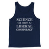Science Is Not A Liberal Conspiracy Men/Unisex Tank Navy | Funny Shirt from Famous In Real Life