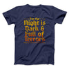 The Night is Dark and Full of Terrors Men/Unisex T-Shirt Navy | Funny Shirt from Famous In Real Life