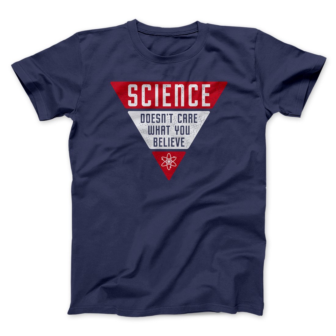 Science Doesn't Care What You Believe Men/Unisex T-Shirt | Funny Shirt from Famous In Real Life