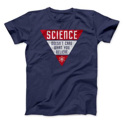 Science Doesn't Care What You Believe Men/Unisex T-Shirt Navy | Funny Shirt from Famous In Real Life