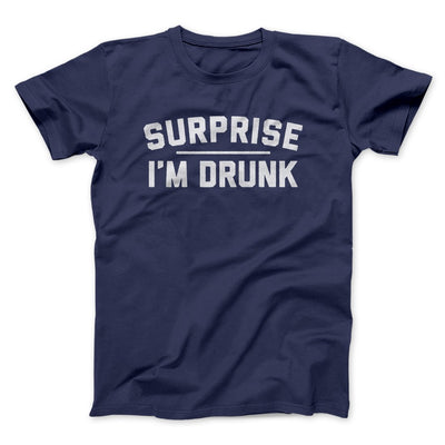 Surprise I'm Drunk Men/Unisex T-Shirt Navy | Funny Shirt from Famous In Real Life