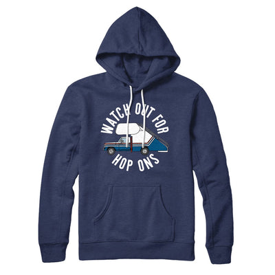 Watch Out For Hop-Ons Hoodie Navy | Funny Shirt from Famous In Real Life