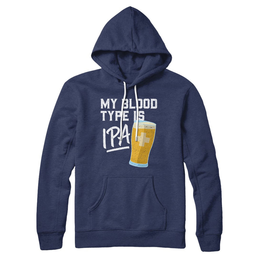 My Blood Type Is IPA Hoodie | Funny Shirt from Famous In Real Life