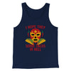 I Hope They Serve Tacos In Hell Men/Unisex Tank Navy | Funny Shirt from Famous In Real Life