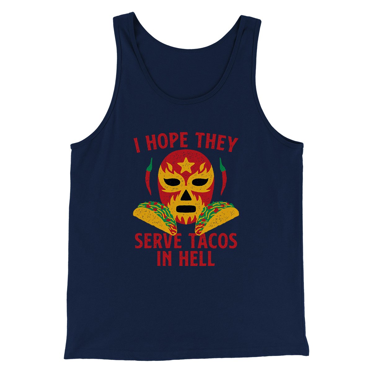 I Hope They Serve Tacos In Hell Men/Unisex Tank | Funny Shirt from Famous In Real Life