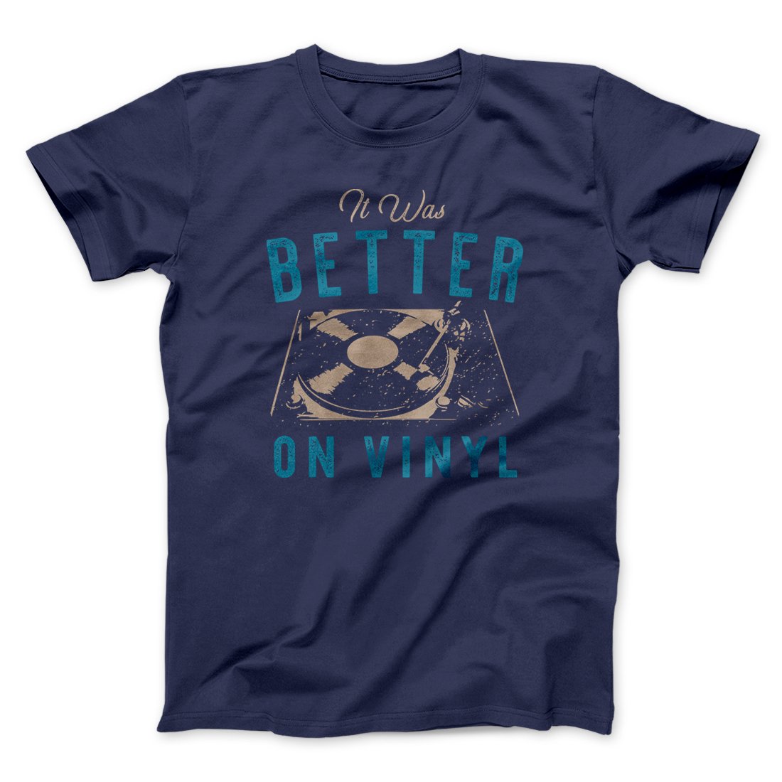It Was Better on Vinyl Men/Unisex T-Shirt | Funny Shirt from Famous In Real Life