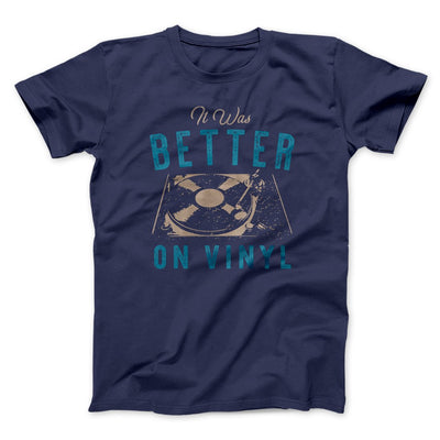 It Was Better on Vinyl Men/Unisex T-Shirt Navy | Funny Shirt from Famous In Real Life