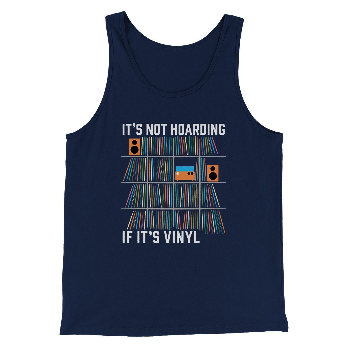 It's Not Hoarding If It's Vinyl Funny Men/Unisex Tank | Funny Shirt from Famous In Real Life