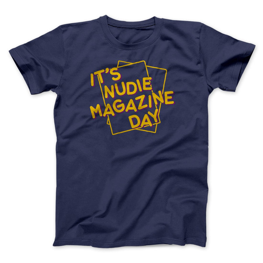 Nudie Magazine Day Funny Movie Men/Unisex T-Shirt | Funny Shirt from Famous In Real Life