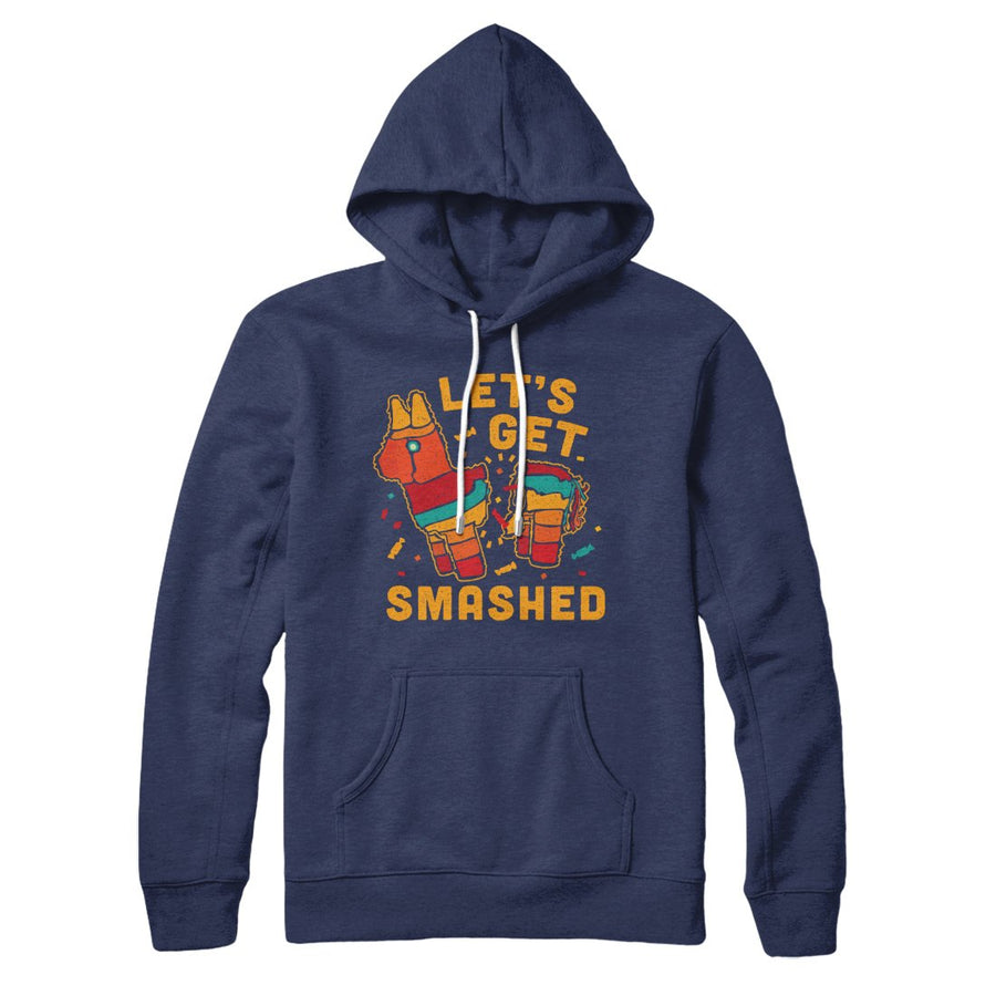 Let's Get Smashed Hoodie | Funny Shirt from Famous In Real Life