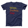 Wine, Turkey, Nap Funny Thanksgiving Men/Unisex T-Shirt Navy | Funny Shirt from Famous In Real Life