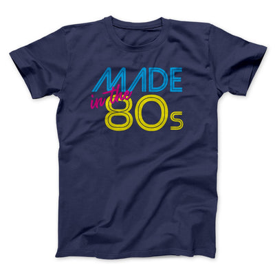 Made In The 80s Men/Unisex T-Shirt Navy | Funny Shirt from Famous In Real Life