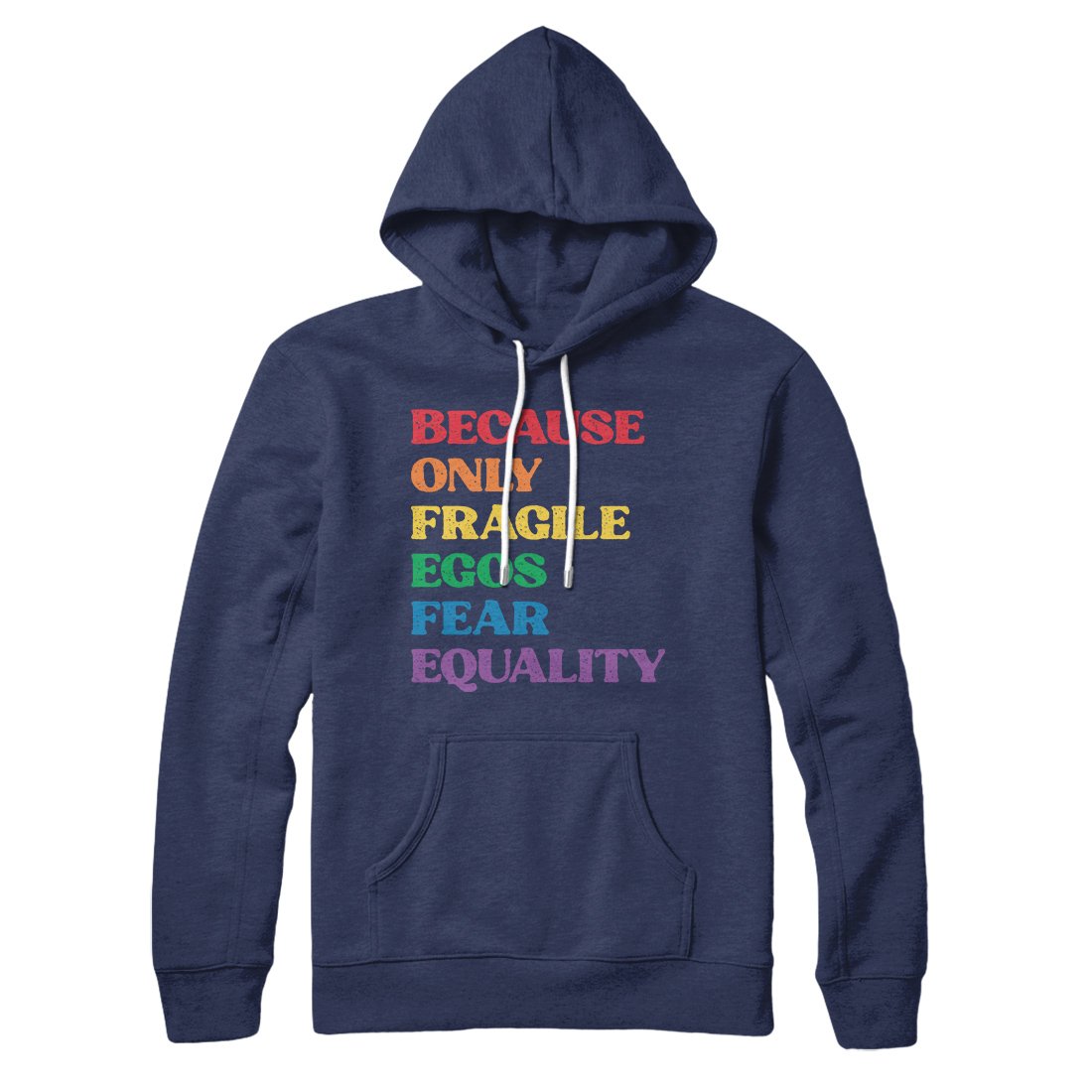 Because Only Fragile Egos Fear Equality Hoodie | Funny Shirt from Famous In Real Life