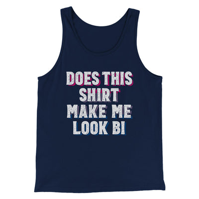 Does This Shirt Make Me Look Bi Men/Unisex Tank Navy | Funny Shirt from Famous In Real Life